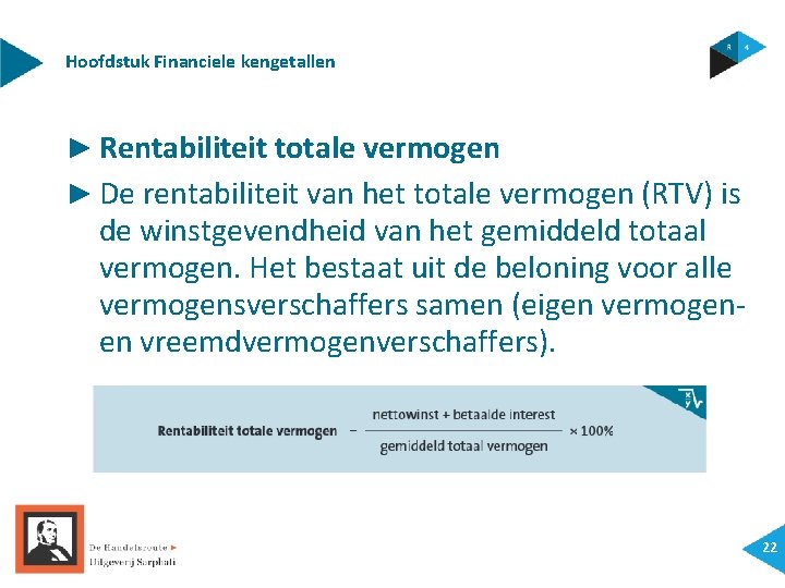 Hoofdstuk Financiele kengetallen ► Rentabiliteit totale vermogen ► De rentabiliteit van het totale vermogen