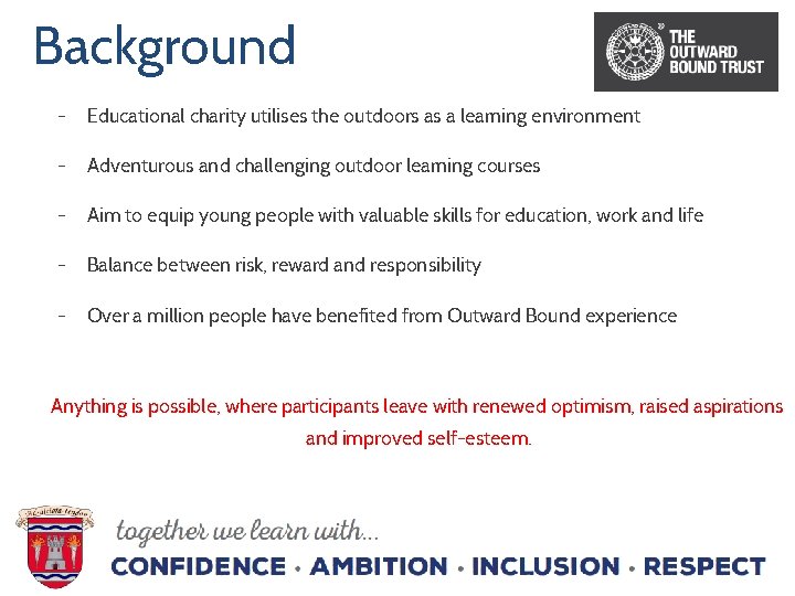 Background - Educational charity utilises the outdoors as a learning environment - Adventurous and