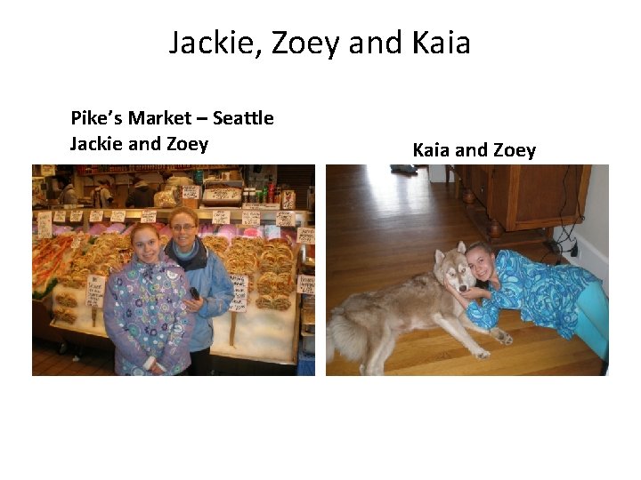 Jackie, Zoey and Kaia Pike’s Market – Seattle Jackie and Zoey Kaia and Zoey