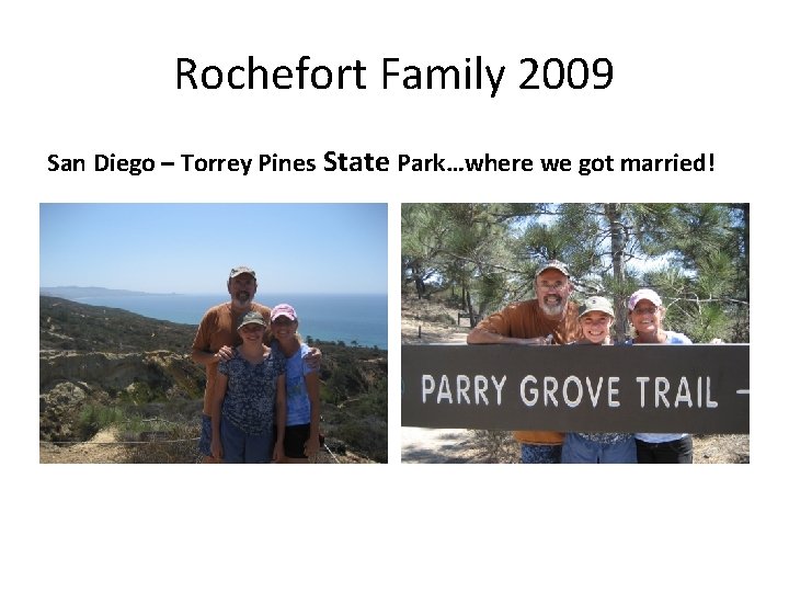 Rochefort Family 2009 San Diego – Torrey Pines State Park…where we got married! 