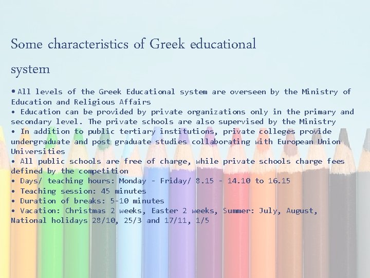 Some characteristics of Greek educational system • All levels of the Greek Educational system