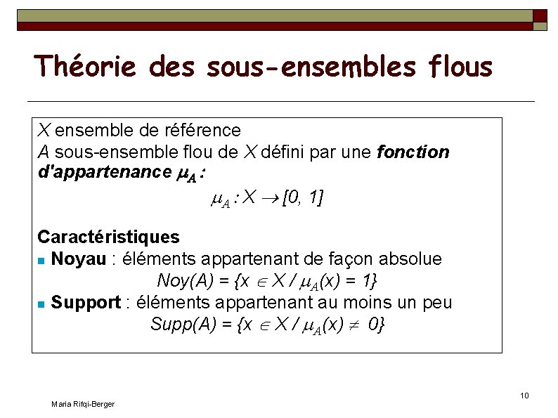 Théorie des sous-ensembles flous X ensemble de référence A sous-ensemble flou de X défini