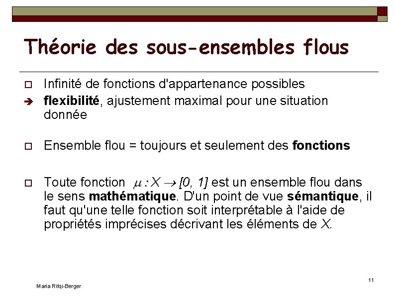 Théorie des sous-ensembles flous Infinité de fonctions d'appartenance possibles flexibilité, ajustement maximal pour une