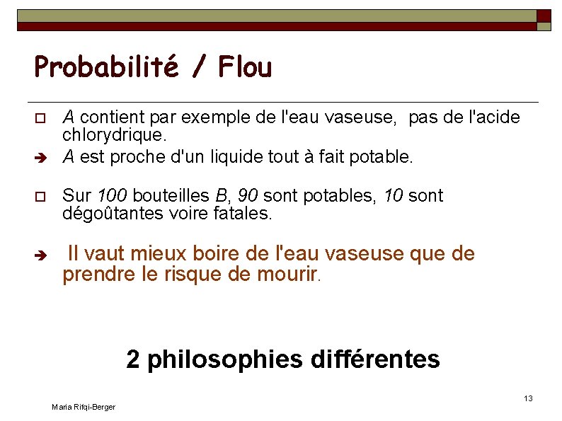 Probabilité / Flou A contient par exemple de l'eau vaseuse, pas de l'acide chlorydrique.