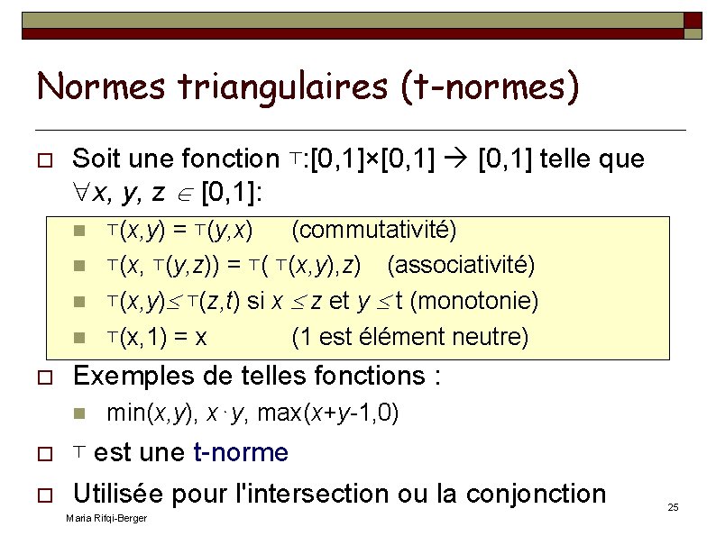 Normes triangulaires (t-normes) Soit une fonction ⊤: [0, 1]×[0, 1] telle que x, y,