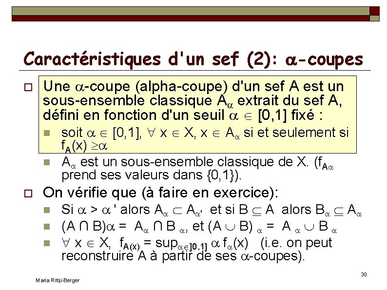 Caractéristiques d'un sef (2): -coupes Une -coupe (alpha-coupe) d'un sef A est un sous-ensemble