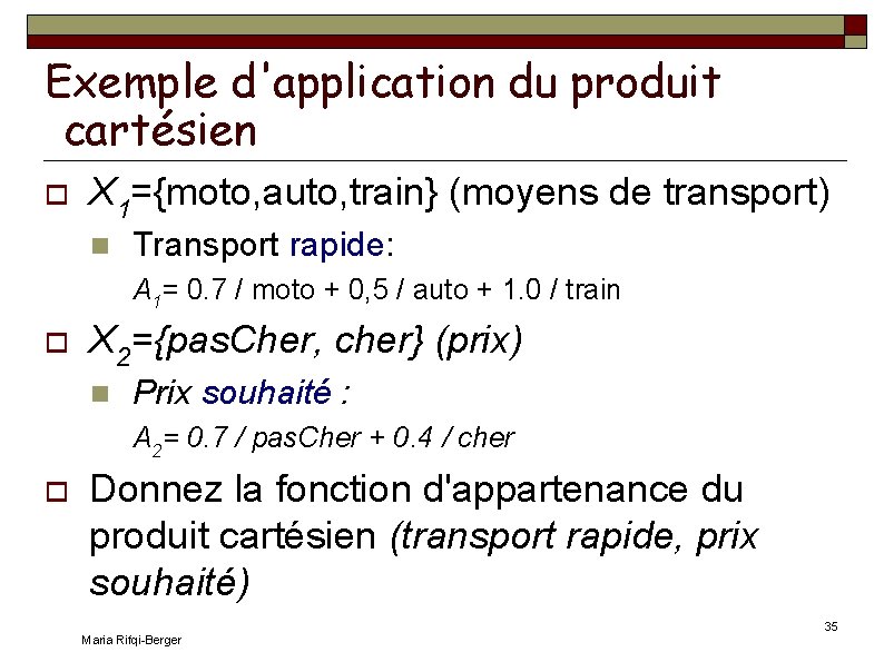 Exemple d'application du produit cartésien X 1={moto, auto, train} (moyens de transport) Transport rapide: