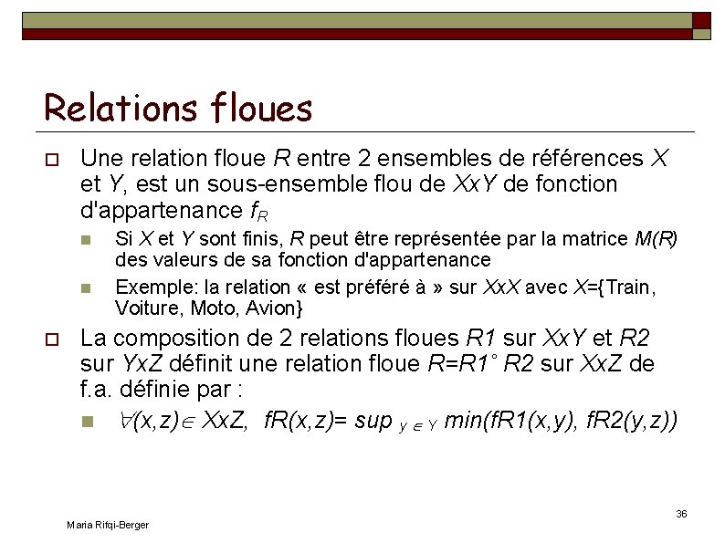 Relations floues Une relation floue R entre 2 ensembles de références X et Y,