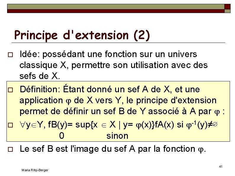 Principe d'extension (2) Idée: possédant une fonction sur un univers classique X, permettre son