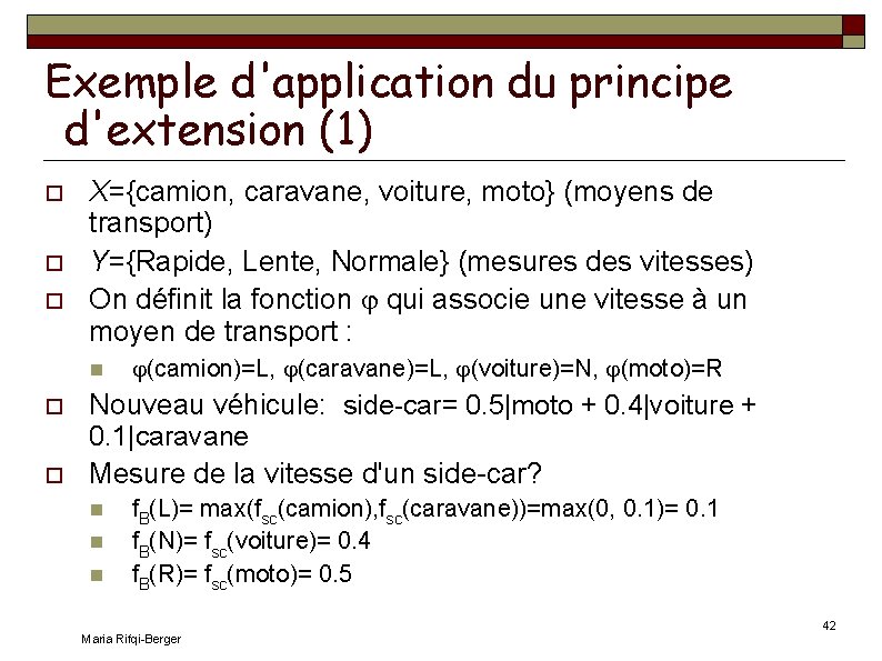 Exemple d'application du principe d'extension (1) X={camion, caravane, voiture, moto} (moyens de transport) Y={Rapide,