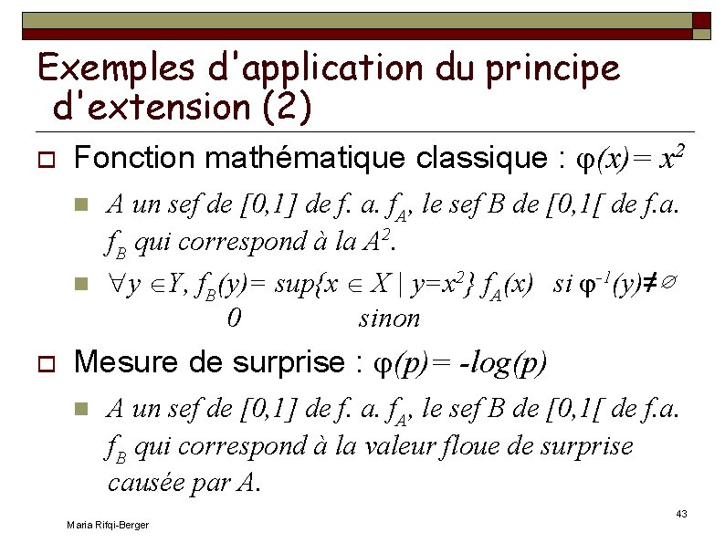 Exemples d'application du principe d'extension (2) Fonction mathématique classique : (x)= x 2 A
