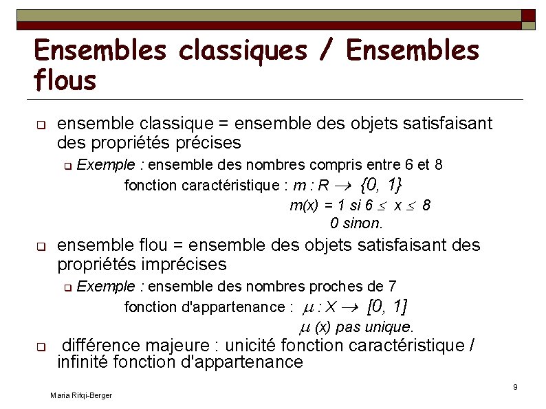 Ensembles classiques / Ensembles flous ensemble classique = ensemble des objets satisfaisant des propriétés