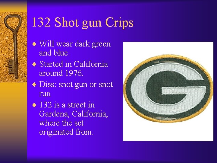 132 Shot gun Crips ¨ Will wear dark green and blue. ¨ Started in