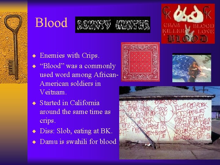 Blood ¨ Enemies with Crips. ¨ “Blood” was a commonly used word among African.