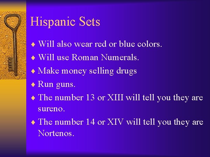 Hispanic Sets ¨ Will also wear red or blue colors. ¨ Will use Roman