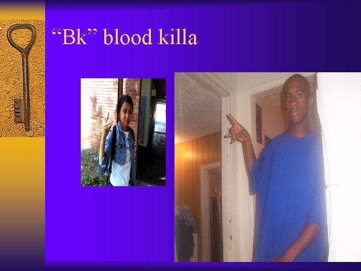 “Bk” blood killa 