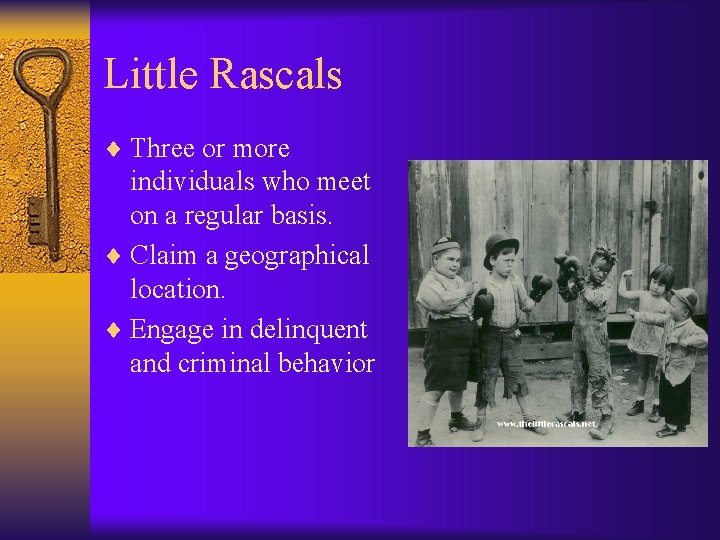 Little Rascals ¨ Three or more individuals who meet on a regular basis. ¨