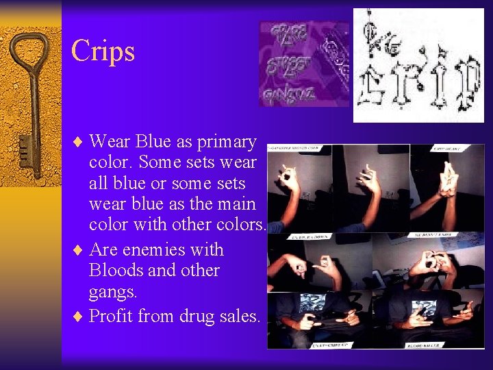 Crips ¨ Wear Blue as primary color. Some sets wear all blue or some