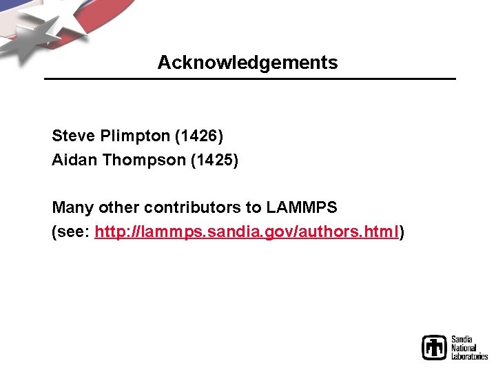 Acknowledgements Steve Plimpton (1426) Aidan Thompson (1425) Many other contributors to LAMMPS (see: http: