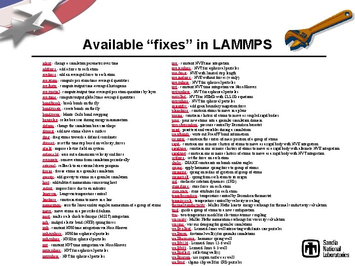 Available “fixes” in LAMMPS adapt - change a simulation parameter over time addforce -
