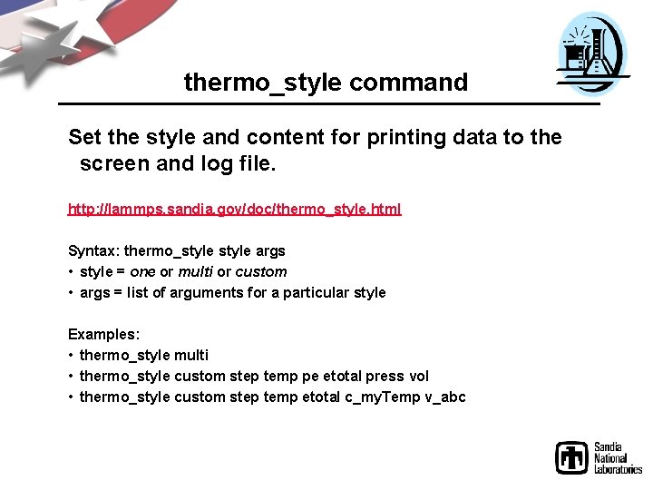 thermo_style command Set the style and content for printing data to the screen and