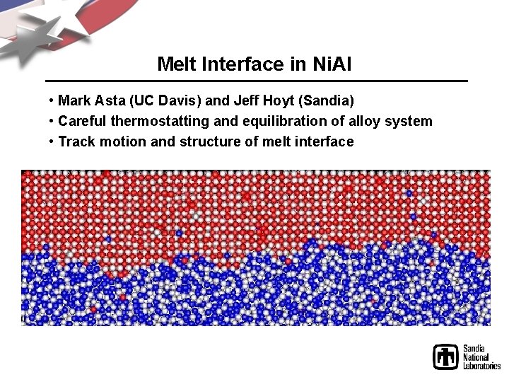 Melt Interface in Ni. Al • Mark Asta (UC Davis) and Jeff Hoyt (Sandia)