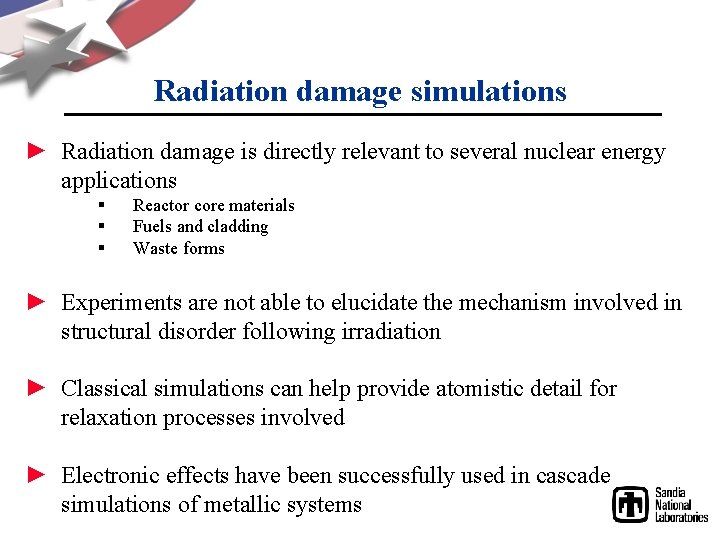 Radiation damage simulations ► Radiation damage is directly relevant to several nuclear energy applications