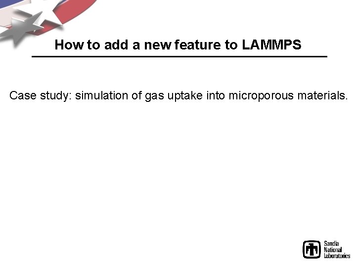 How to add a new feature to LAMMPS Case study: simulation of gas uptake