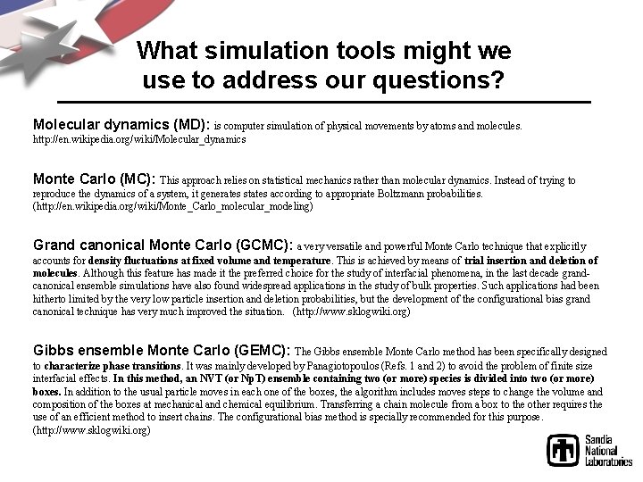 What simulation tools might we use to address our questions? Molecular dynamics (MD): is