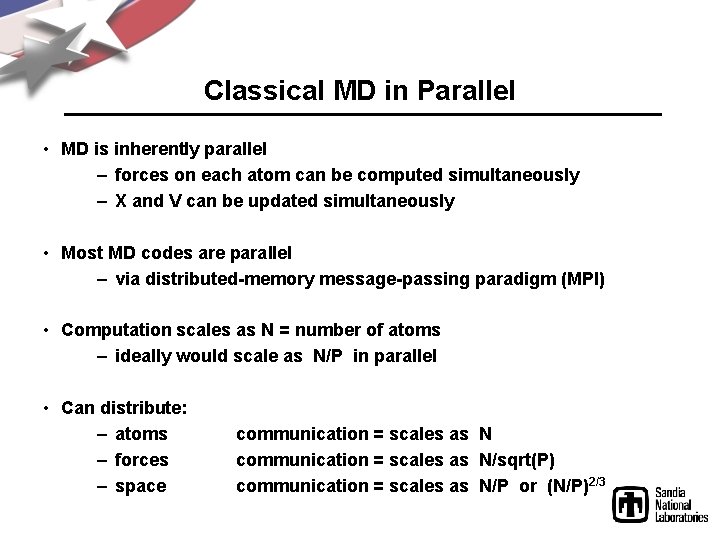 Classical MD in Parallel • MD is inherently parallel – forces on each atom