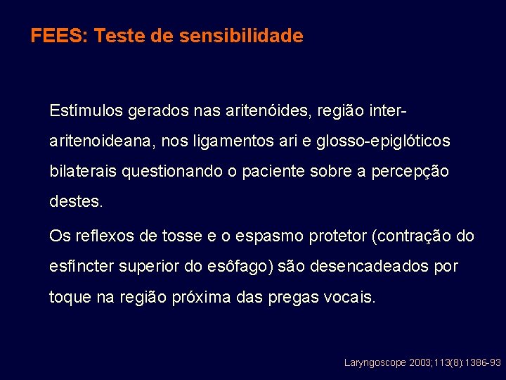 FEES: Teste de sensibilidade Estímulos gerados nas aritenóides, região interaritenoideana, nos ligamentos ari e