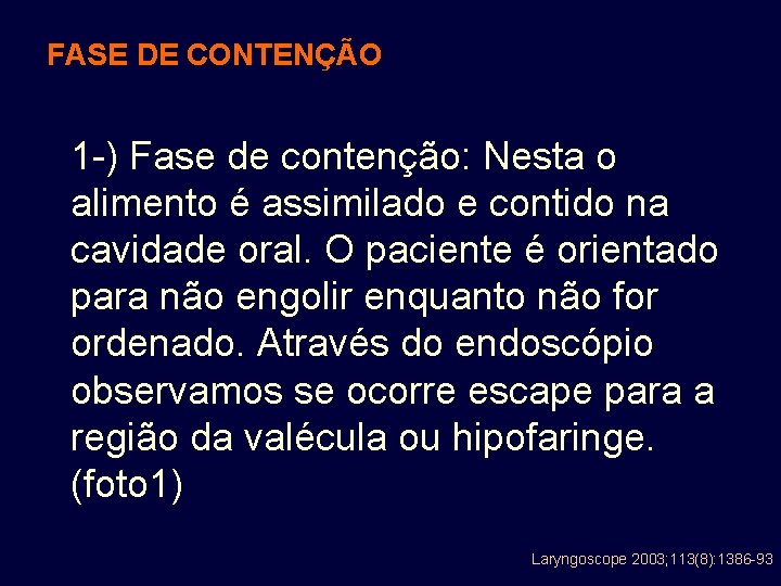 FASE DE CONTENÇÃO 1 -) Fase de contenção: Nesta o alimento é assimilado e