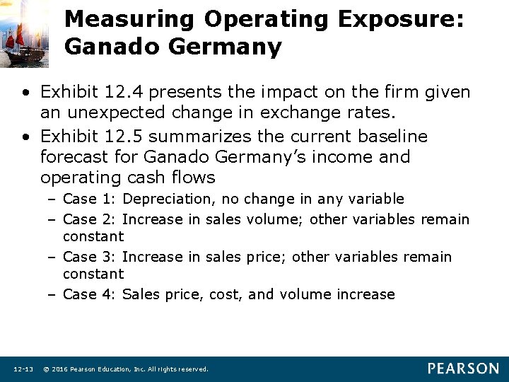 Measuring Operating Exposure: Ganado Germany • Exhibit 12. 4 presents the impact on the