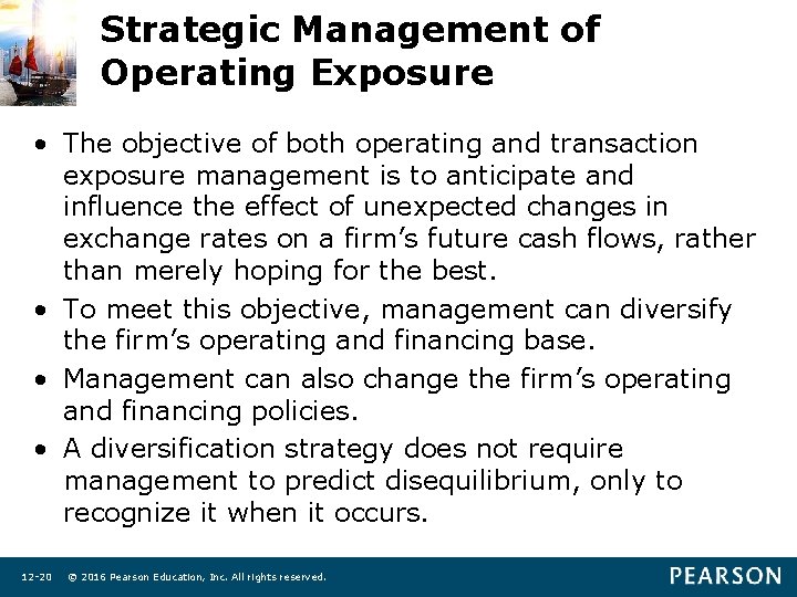 Strategic Management of Operating Exposure • The objective of both operating and transaction exposure