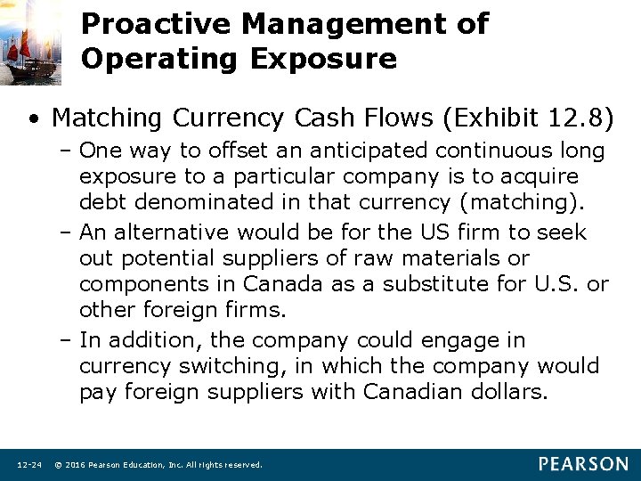 Proactive Management of Operating Exposure • Matching Currency Cash Flows (Exhibit 12. 8) –