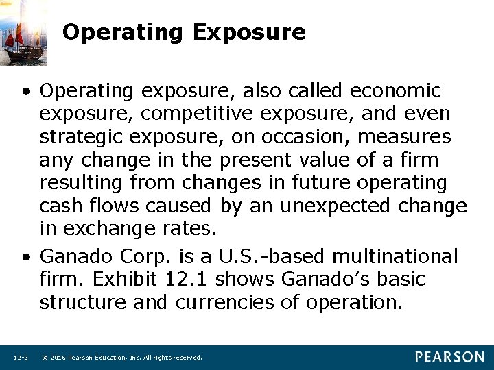 Operating Exposure • Operating exposure, also called economic exposure, competitive exposure, and even strategic