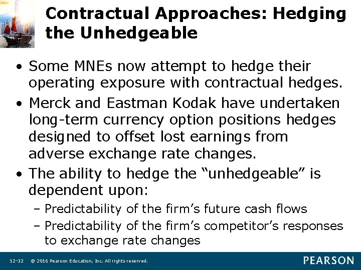Contractual Approaches: Hedging the Unhedgeable • Some MNEs now attempt to hedge their operating