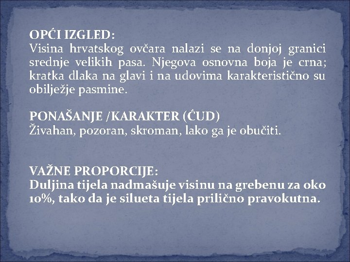 OPĆI IZGLED: Visina hrvatskog ovčara nalazi se na donjoj granici srednje velikih pasa. Njegova