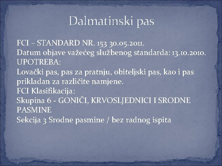 Dalmatinski pas FCI – STANDARD NR. 153 30. 05. 2011. Datum objave važećeg službenog