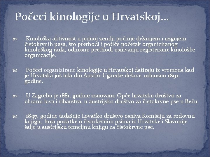 Počeci kinologije u Hrvatskoj… Kinološka aktivnost u jednoj zemlji počinje držanjem i uzgojem čistokrvnih