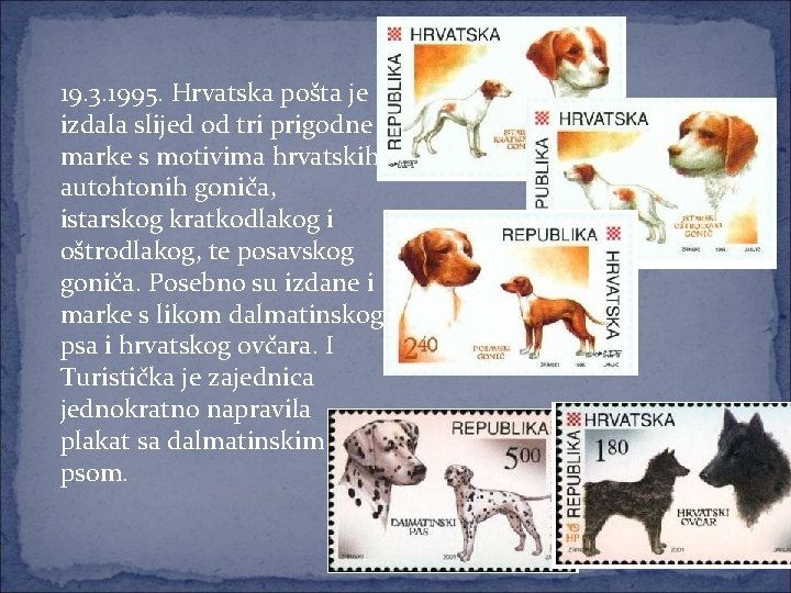 19. 3. 1995. Hrvatska pošta je izdala slijed od tri prigodne marke s motivima