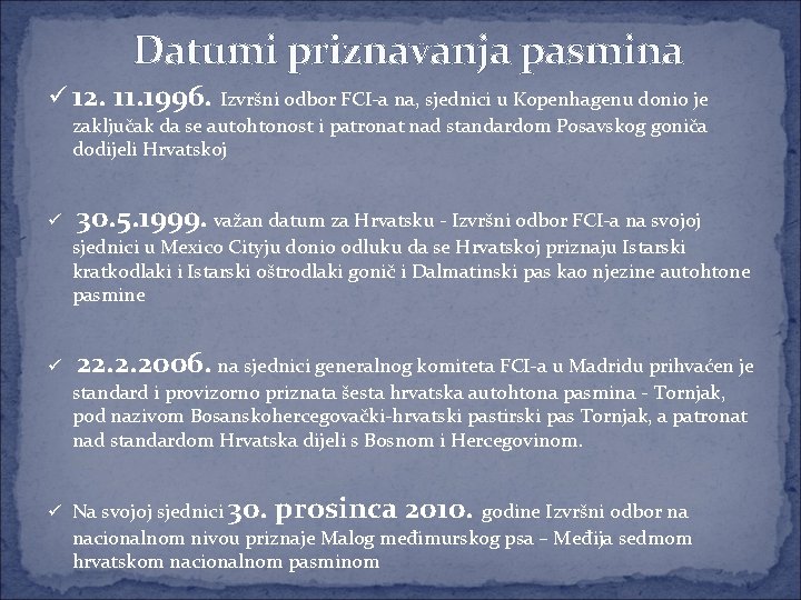 Datumi priznavanja pasmina ü 12. 11. 1996. Izvršni odbor FCI-a na, sjednici u Kopenhagenu