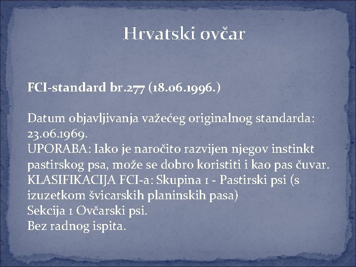 Hrvatski ovčar FCI-standard br. 277 (18. 06. 1996. ) Datum objavljivanja važećeg originalnog standarda: