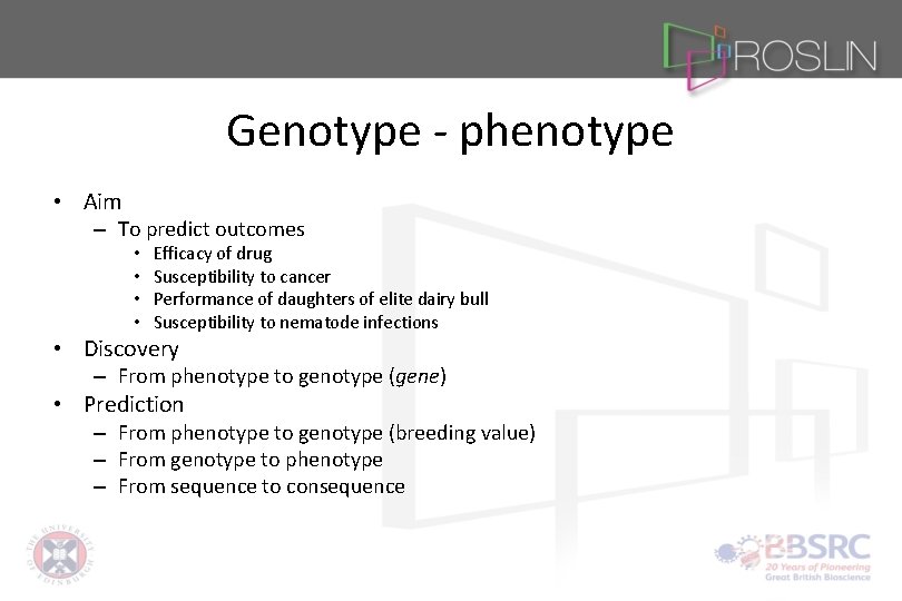 Genotype - phenotype • Aim – To predict outcomes • • Efficacy of drug