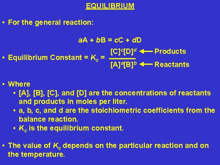 EQUILIBRIUM • For the general reaction: a. A + b B = c. C