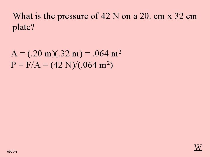 What is the pressure of 42 N on a 20. cm x 32 cm
