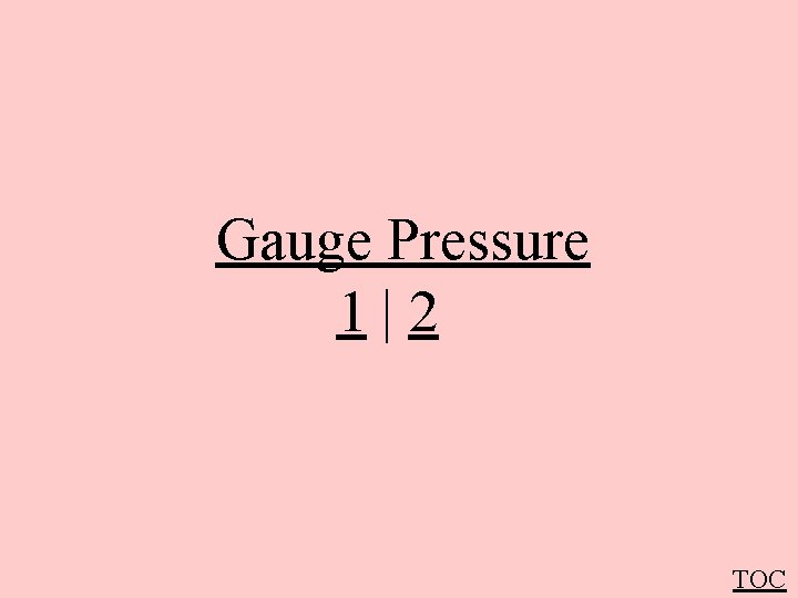 Gauge Pressure 1|2 TOC 