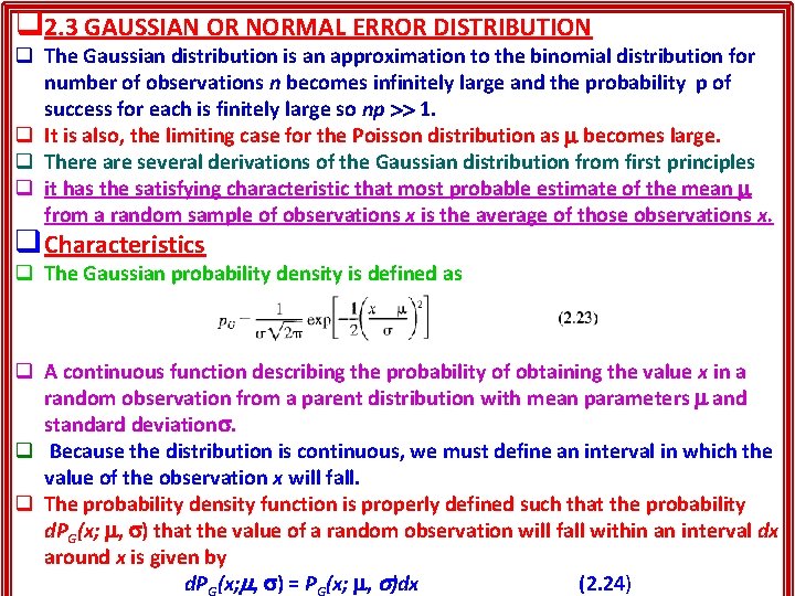 q 2. 3 GAUSSIAN OR NORMAL ERROR DISTRIBUTION q The Gaussian distribution is an