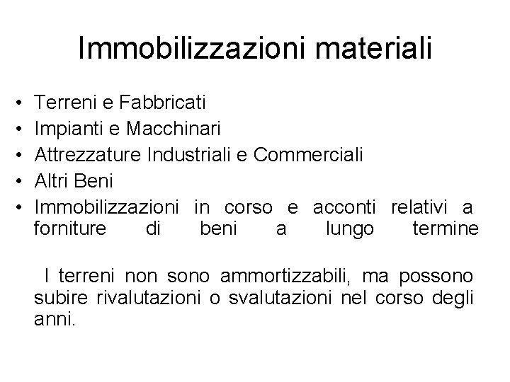 Immobilizzazioni materiali • • • Terreni e Fabbricati Impianti e Macchinari Attrezzature Industriali e Immobilizzazioni materiali • • • Terreni e Fabbricati Impianti e Macchinari Attrezzature Industriali e