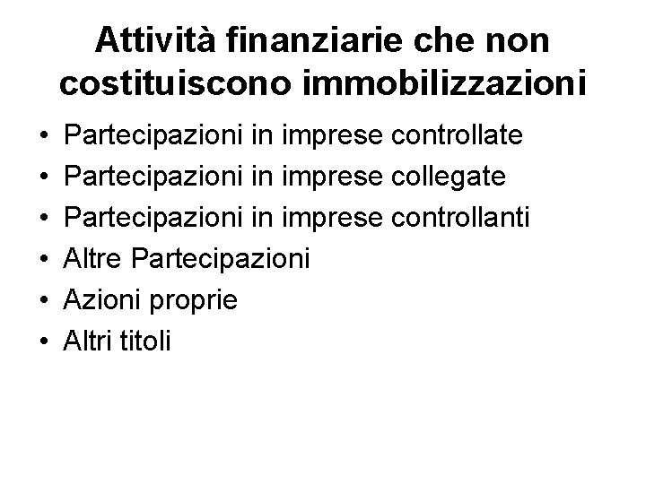 Attività finanziarie che non costituiscono immobilizzazioni • • • Partecipazioni in imprese controllate Partecipazioni Attività finanziarie che non costituiscono immobilizzazioni • • • Partecipazioni in imprese controllate Partecipazioni
